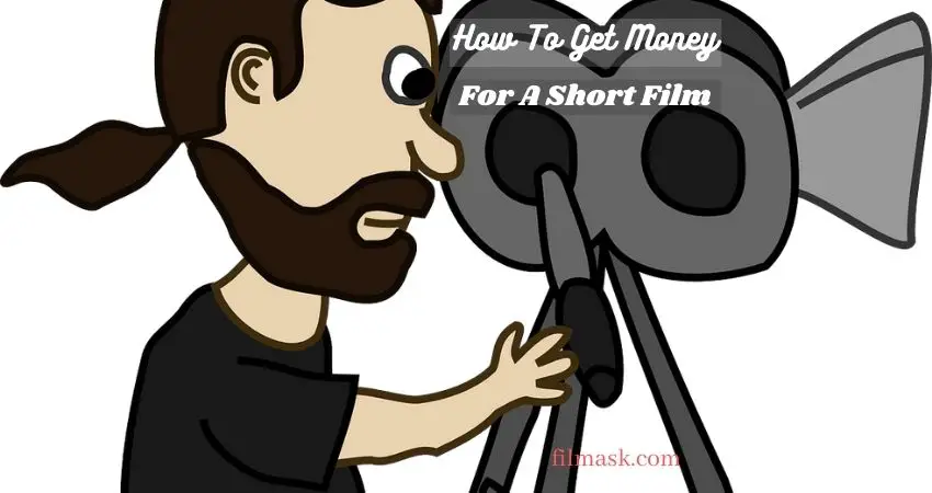 how-to-get-money-for-a-short-film-step-by-step-written-tutorial