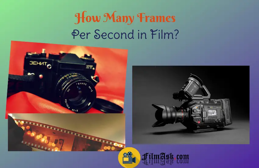 How Many Frames Per Second in Film? Film Ask