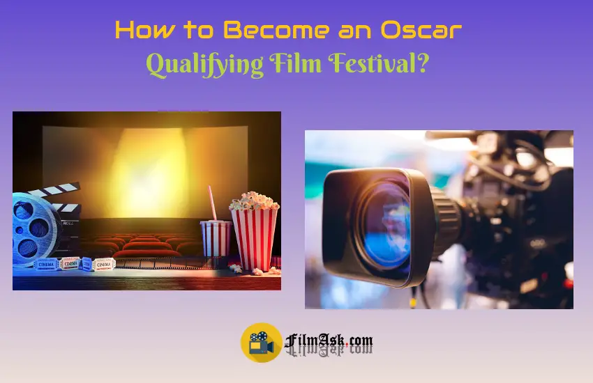 How To an Oscar Qualifying Film Festival? Film Ask