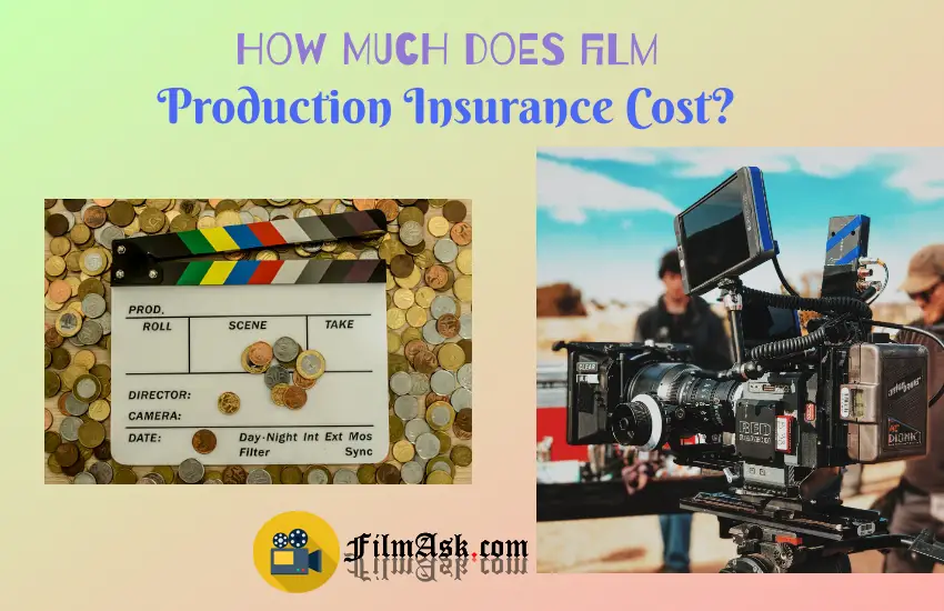 how-much-does-film-production-insurance-cost-film-ask