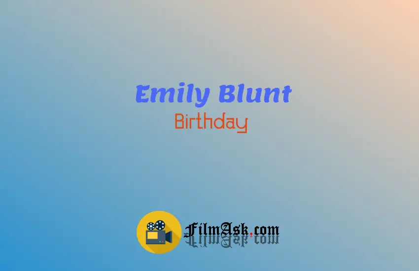 Emily Blunt Birthday - Film Ask