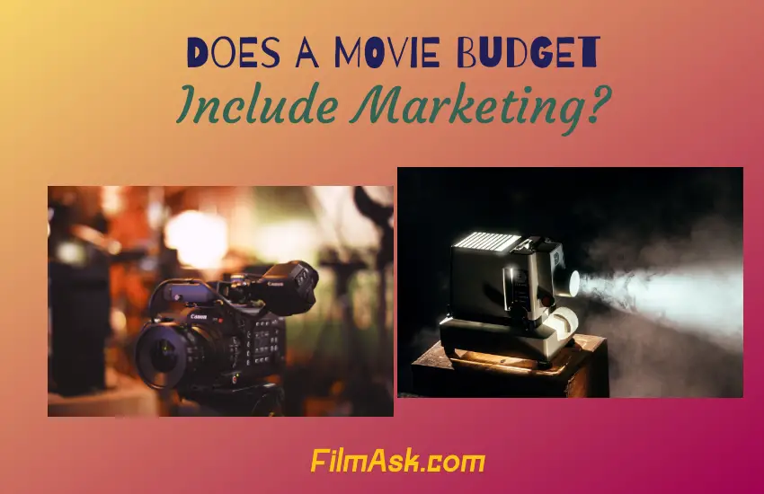 Does A Movie Budget Include Marketing? Film Ask