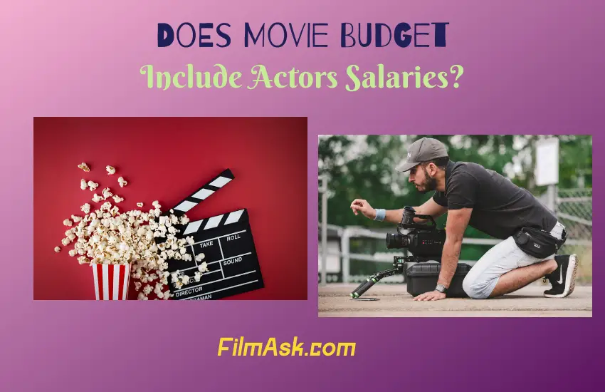 Does Movie Budget Include Actors Salaries? Film Ask