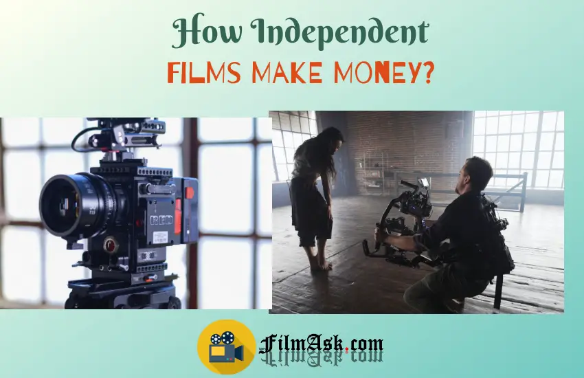 how-independent-films-make-money-film-ask