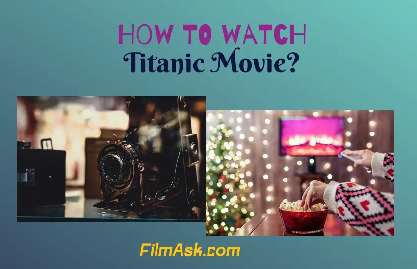 How To Watch Titanic Movie? Film Ask