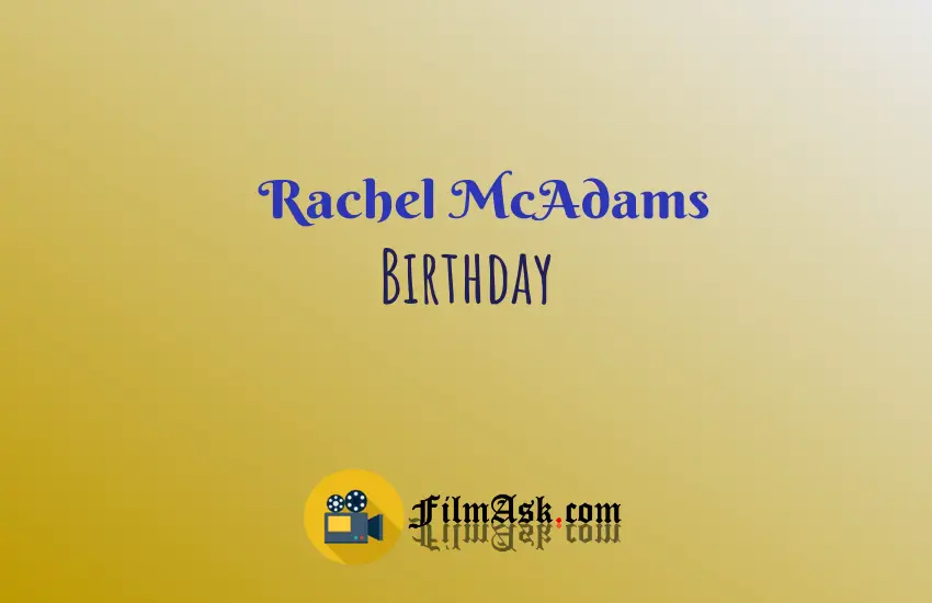 Rachel McAdams Birthday - Film Ask