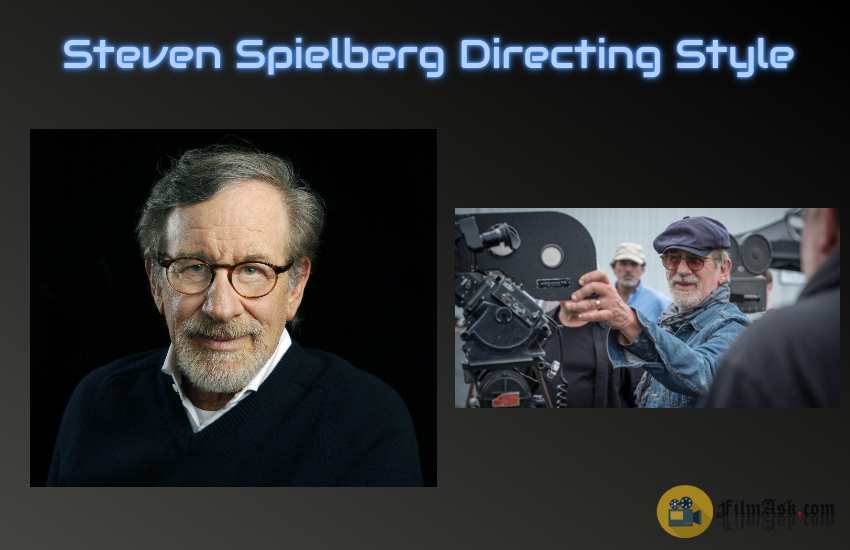 9 Best Things To Know About Steven Spielberg Directing Style - Film Ask