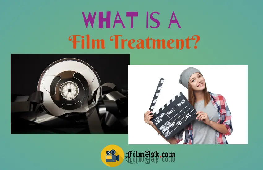 What Is A Film Treatment? Definition, Types, And How It's Used Film Ask