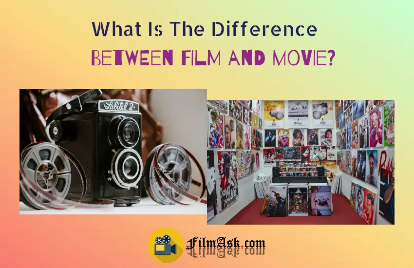 what-is-the-difference-between-film-and-movie-explained-simply-film-ask