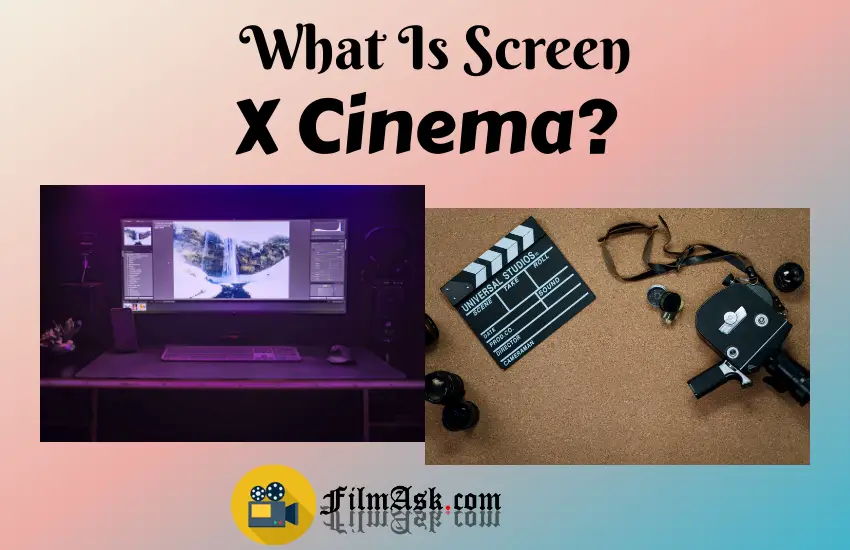 What Is Screen X Cinema? Film Ask